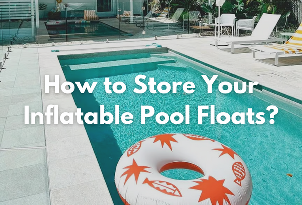 How to Store Your Inflatable Pool Floats?